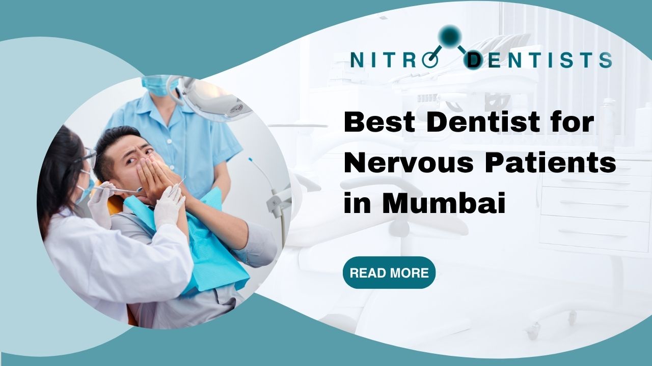 Dentist for Nervous Patients in Mumbai
