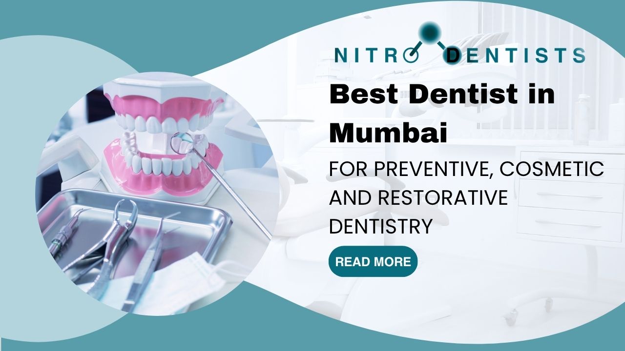 Best Dentist in Mumbai for Preventive, Cosmetic and Restorative Dentistry