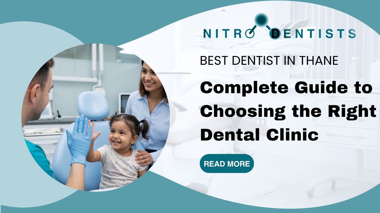 Best Dentist in Thane: Complete Guide to Choosing the Right Dental Clinic