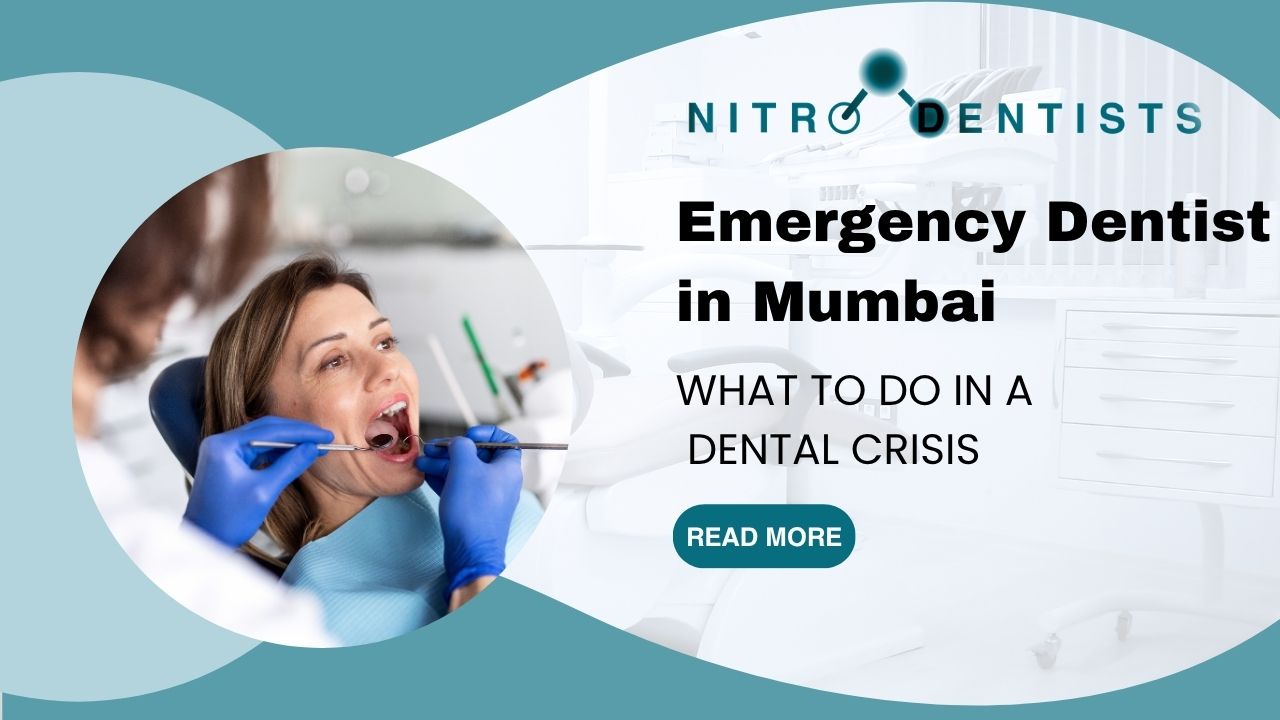 Emergency Dentist in Mumbai — What to Do in a Dental Crisis | Nitro Dentists