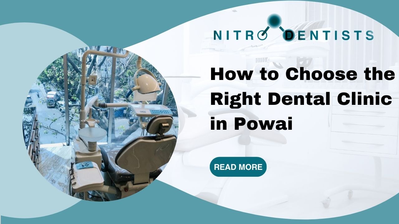 How to Choose the Right Dental Clinic in Powai