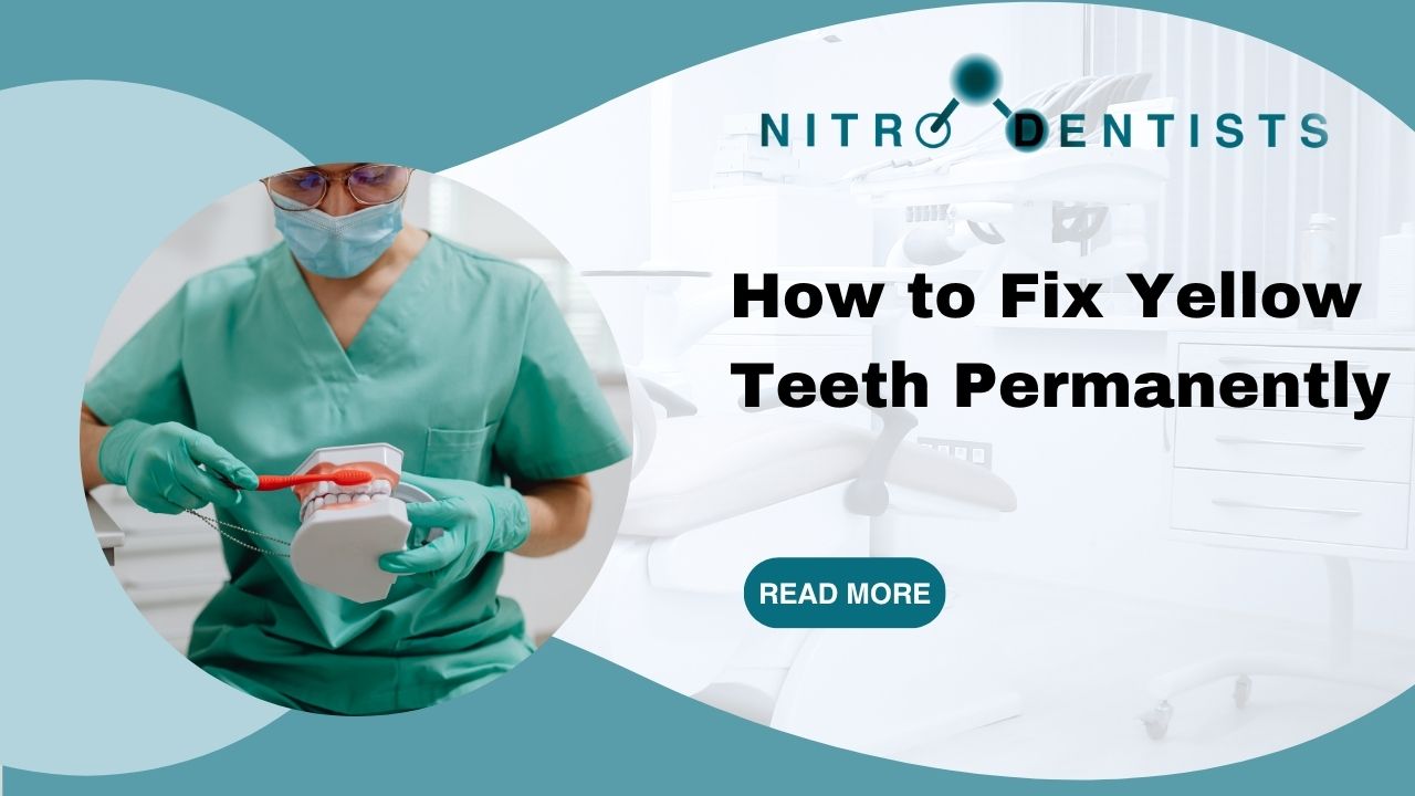 How to Fix Yellow Teeth Permanently