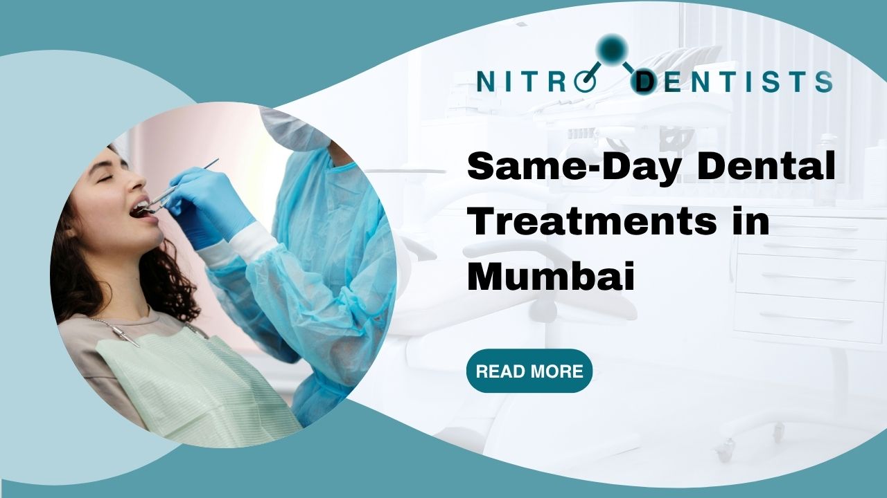 Same-Day Dental Treatments in Mumbai