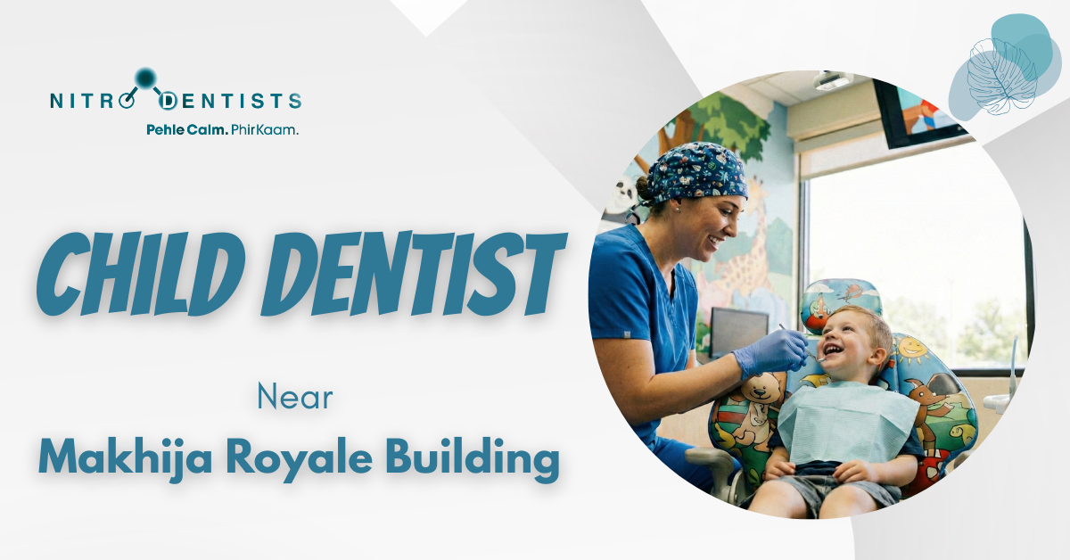 Read more about the article Child Dentist Near Makhija Royale Building