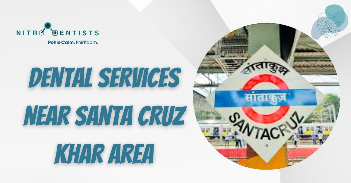 Read more about the article Dental Services Near Santa Cruz – Khar Area