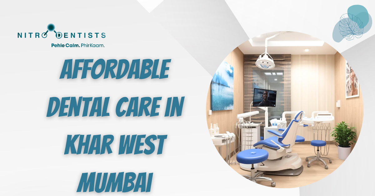 Read more about the article Affordable Dental Care in Khar West Mumbai